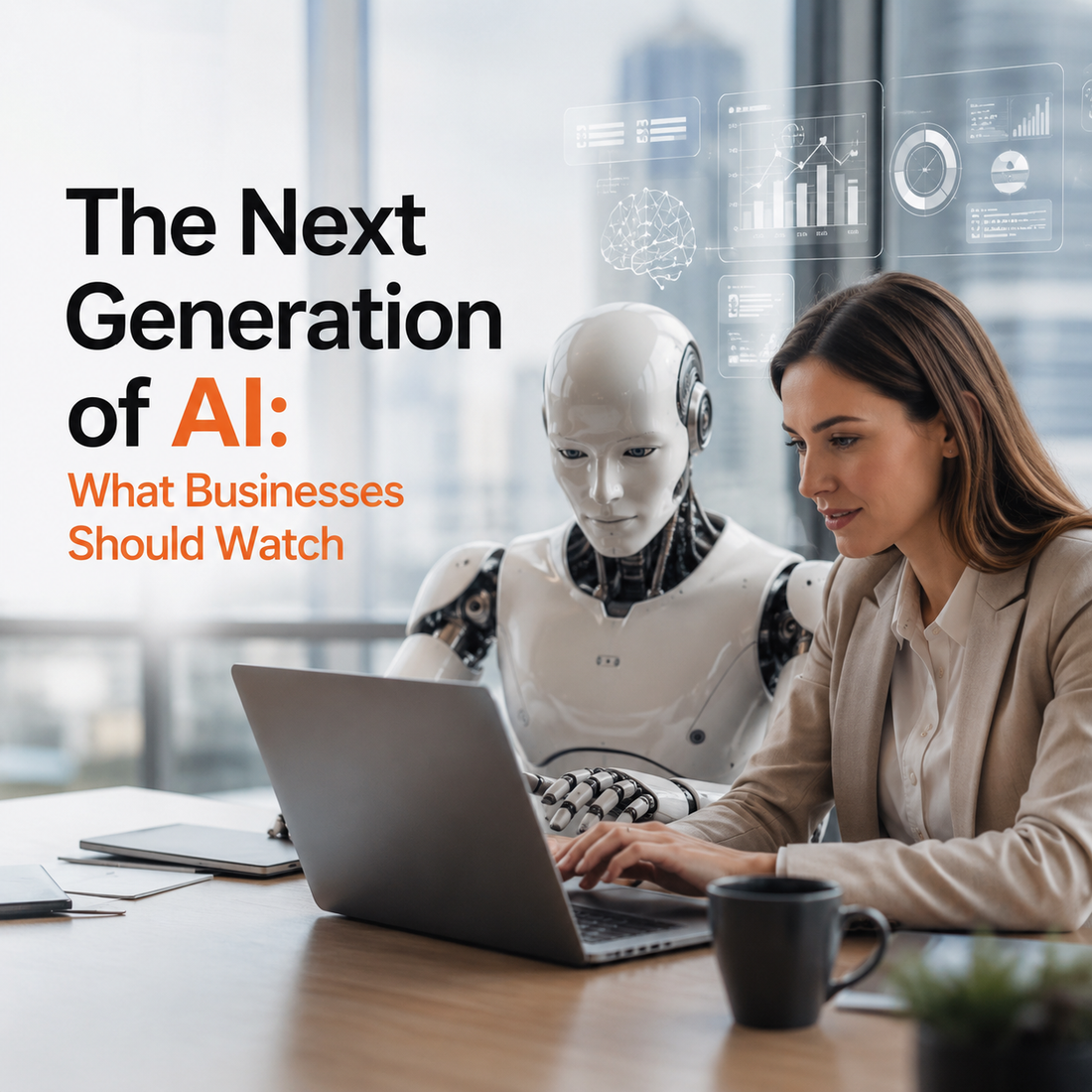 The Next Generation of AI: What Businesses Should Watch