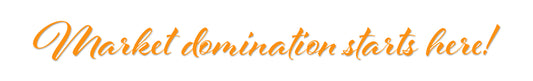 Orange text 'Market domination starts here!' on a white background